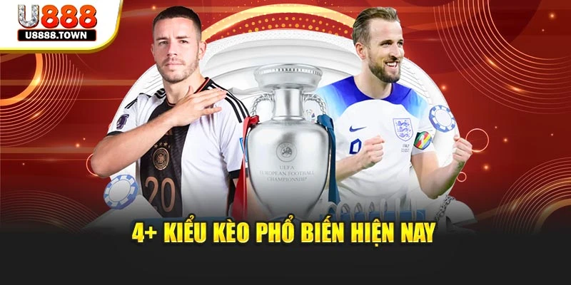 4+ kiểu kèo phổ biến hiện nay