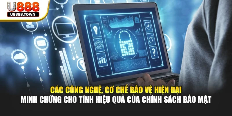 Các công nghệ, cơ chế giữ kín hiện đại minh chứng cho tính hiệu quả của chính sách bảo mật