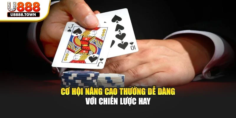 Cơ hội nâng cao thưởng dễ dàng với chiến lược hay