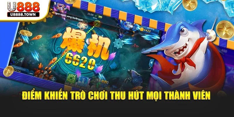 Điểm khiến trò chơi thu hút mọi thành viên