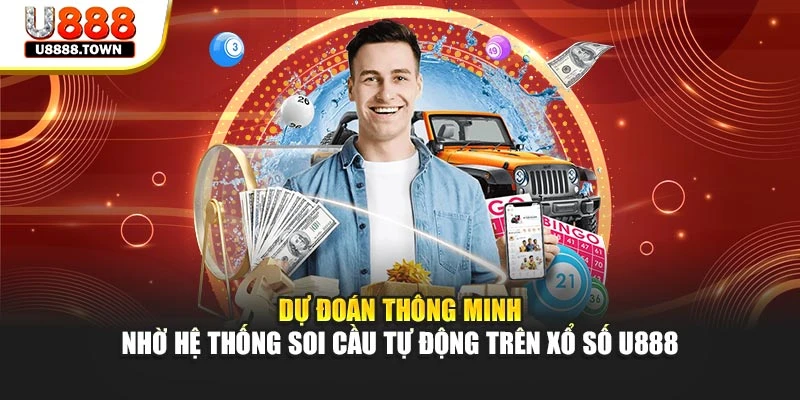 Dự đoán thông minh nhờ hệ thống soi cầu tự động trên xổ số U888