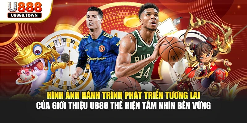 Hình ảnh hành trình phát triển tương lai của giới thiệu U888 thể hiện tầm nhìn bền vững