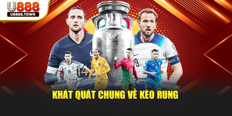 Khát quát chung về kèo rung