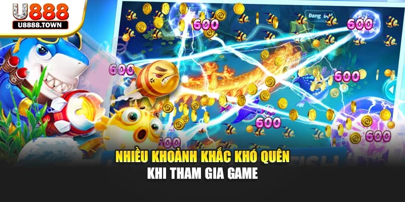 Nhiều khoảnh khắc khó quên khi tham gia game