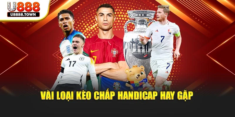 Vài loại kèo chấp Handicap hay gặp